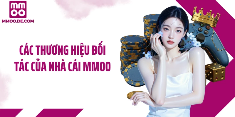 Các thương hiệu đối tác của nhà cái MMOO
