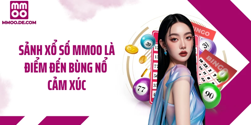 Sảnh xổ số MMOO là điểm đến bùng nổ cảm xúc