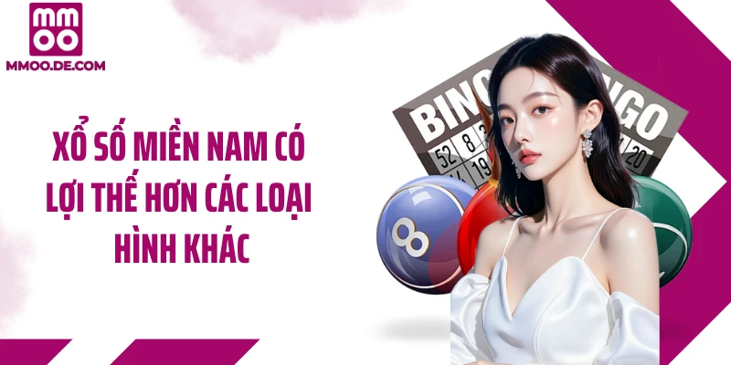 Xổ số miền Nam có lợi thế hơn các loại hình khác